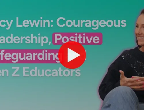 Lucy Lewin: Courageous Leadership, Positive Safeguarding and Gen Z Educators